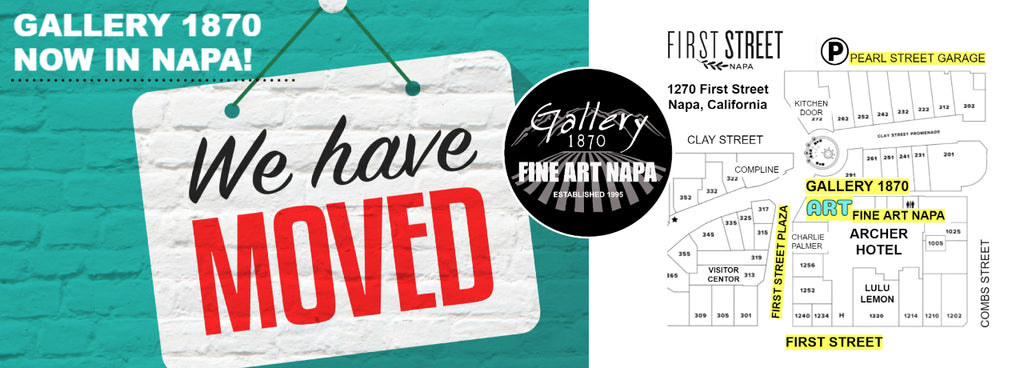 Gallery 1870 Now in Napa!